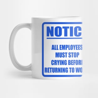 Employees must stop crying Mug